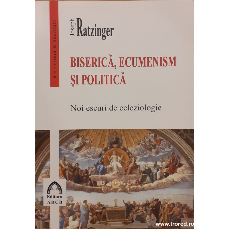 Biserica, ecumenism si politica Noi eseuri de ecleziologie