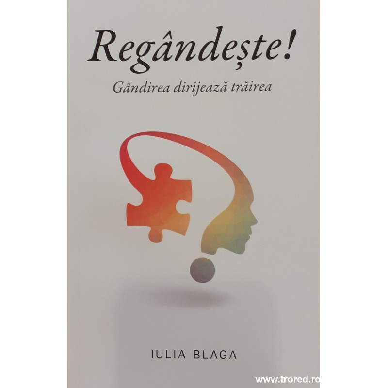 Regandeste! Gandirea dirijeaza trairea