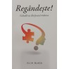 Regandeste! Gandirea dirijeaza trairea