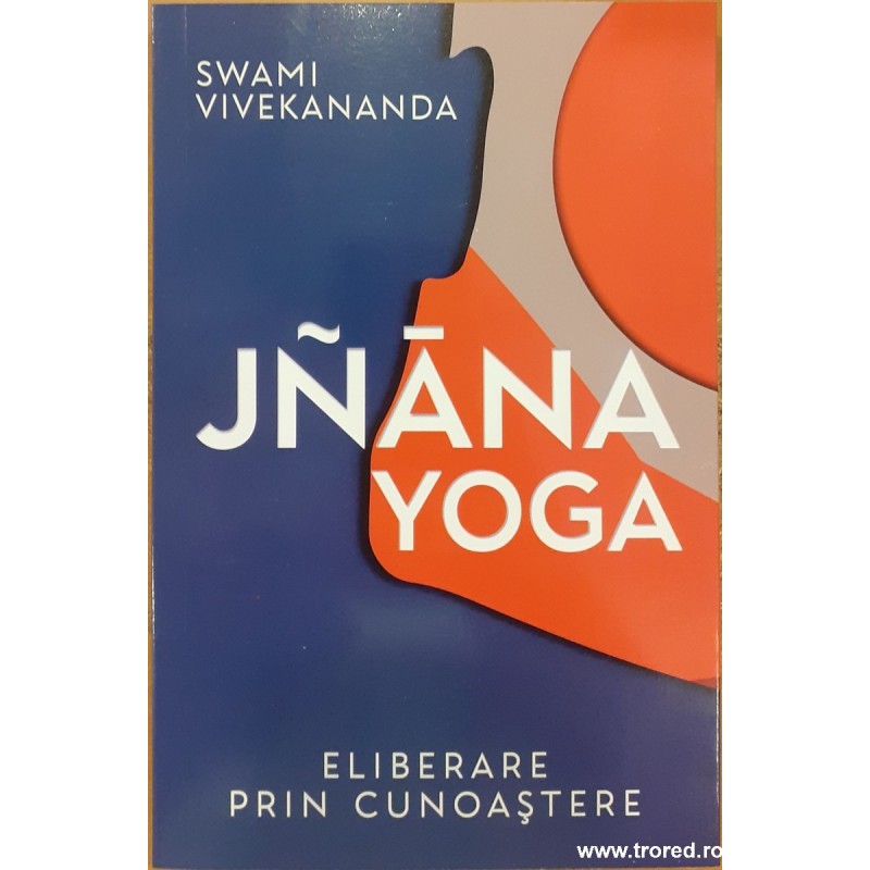 Jnana Yoga Eliberare prin cunoastere