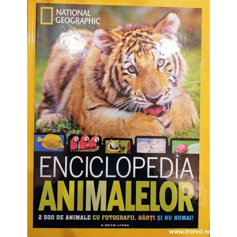 Enciclopedia animalelor. 2500 de animale cu fotografii, harti si numai!