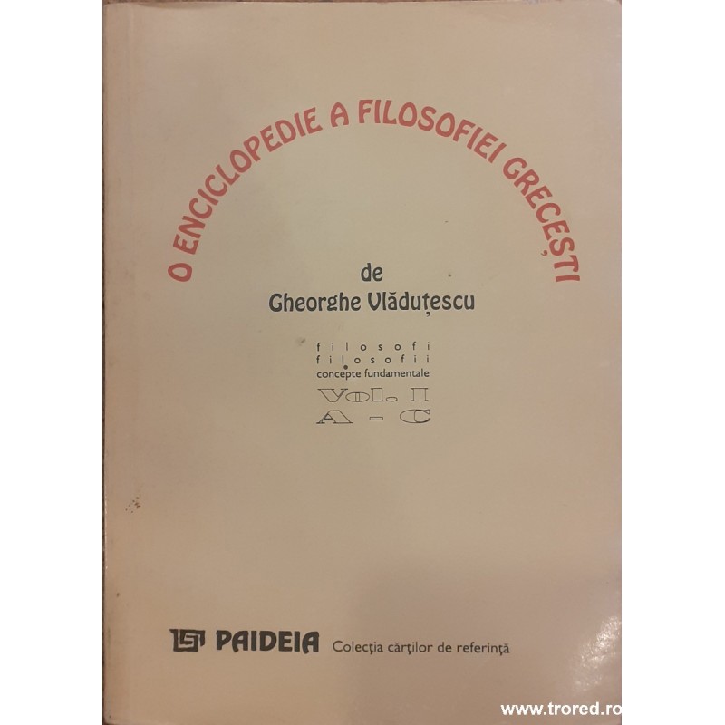 O enciclopedie a filosofiei grecesti vol. 1 A-C