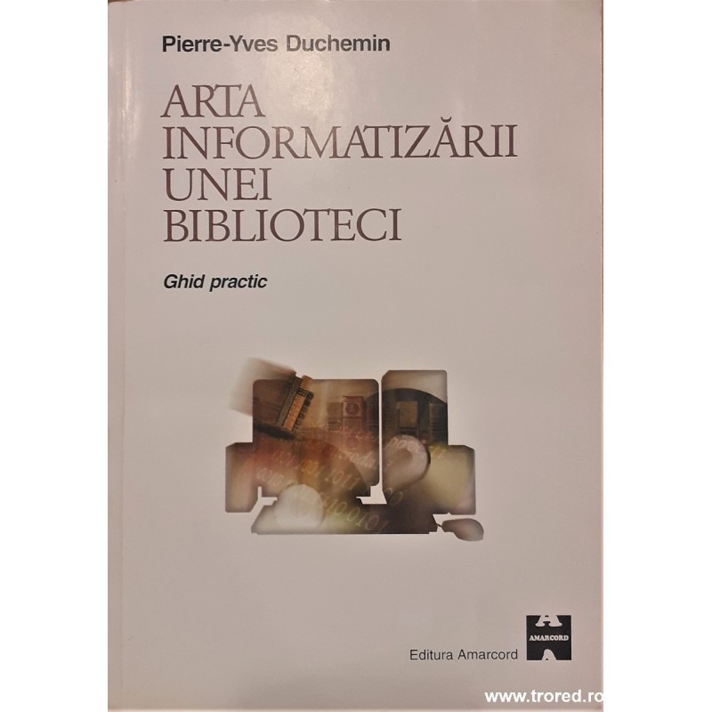 Arta informatizarii unei biblioteci ghid practic