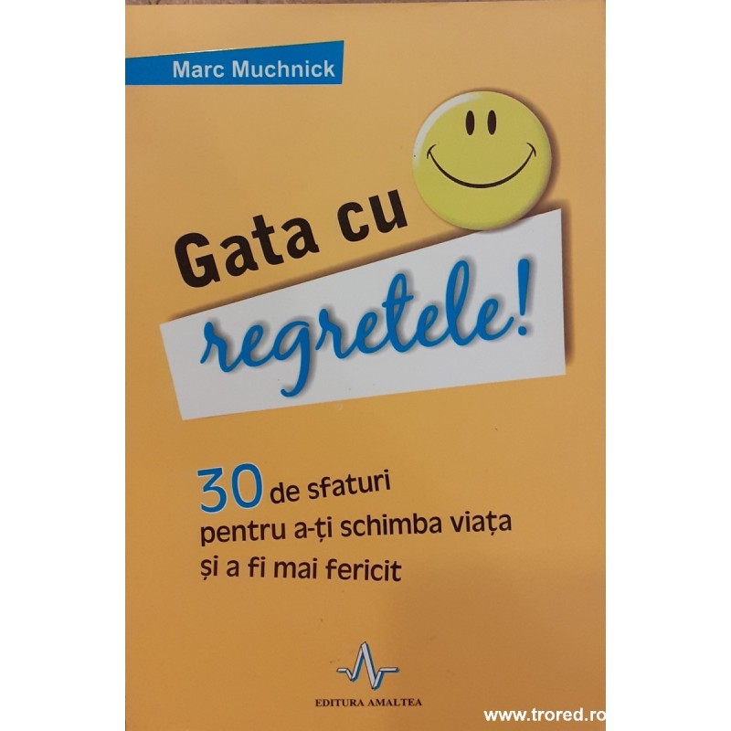 Gata cu regretele! 30 de sfaturi pentru a-ti schimba viata si a fi mai fericit