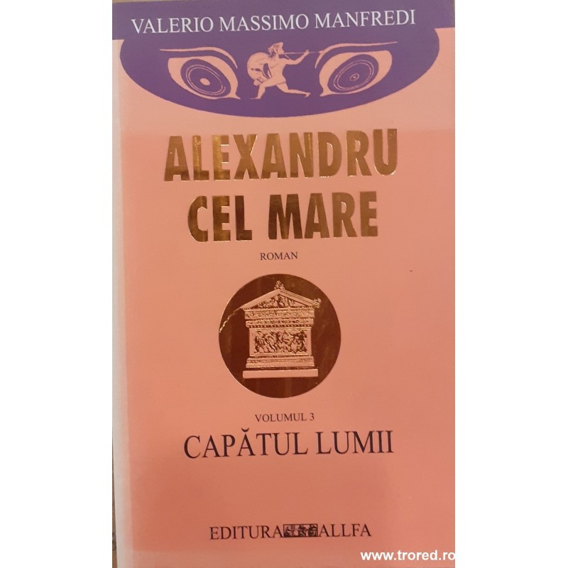 Alexandru cel Mare volumul 3 Capatul lumii
