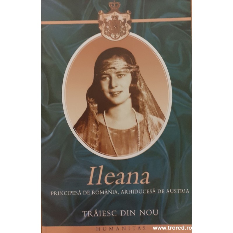 Ileana Principesa de Romania, Arhiducesa de Austria Traiesc din nou