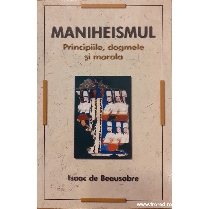 Maniheismul principiile, dogmele si morala