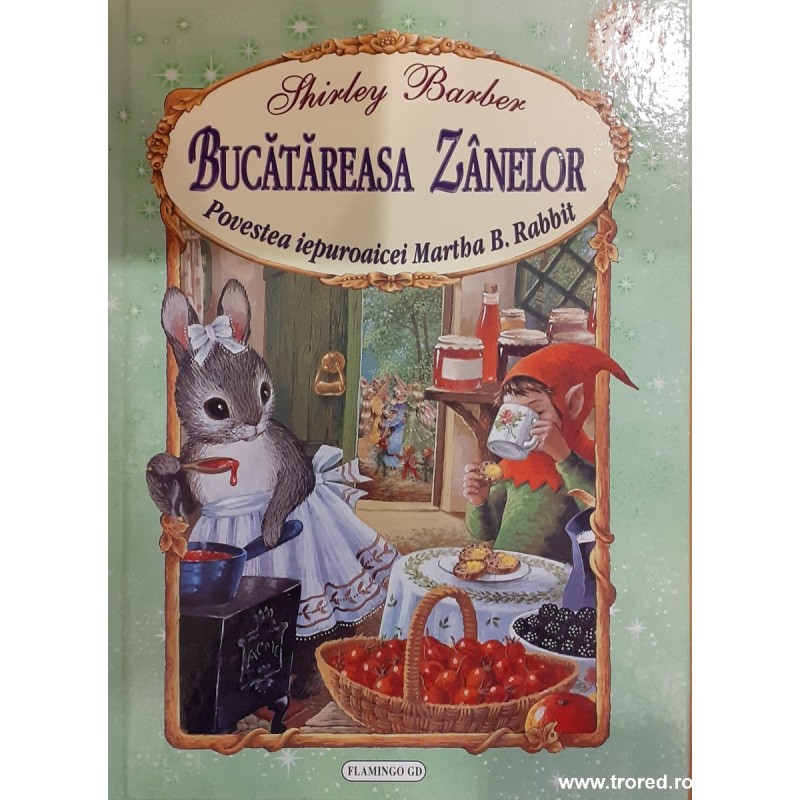 Bucatareasa zanelor. Povestea iepuroaicei Martha B. Rabbit