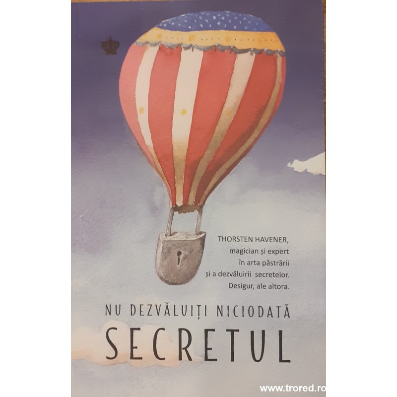 Nu dezvaluiti niciodata secretul