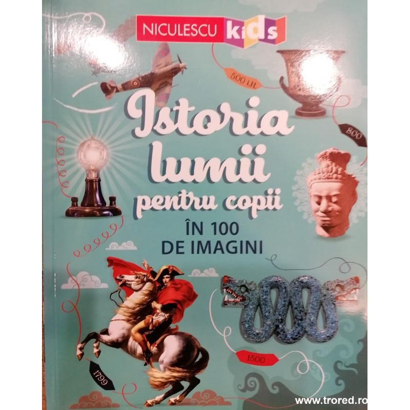Istoria lumii pentru copii in 100 de imagini