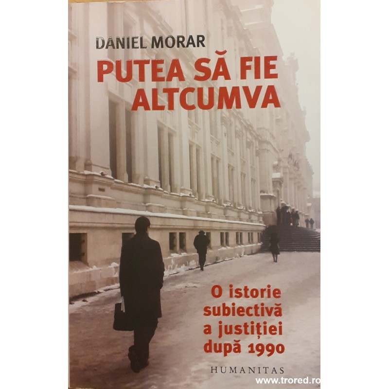 Putea sa fie altcumva O istorie subiectiva a justitiei dupa 1990