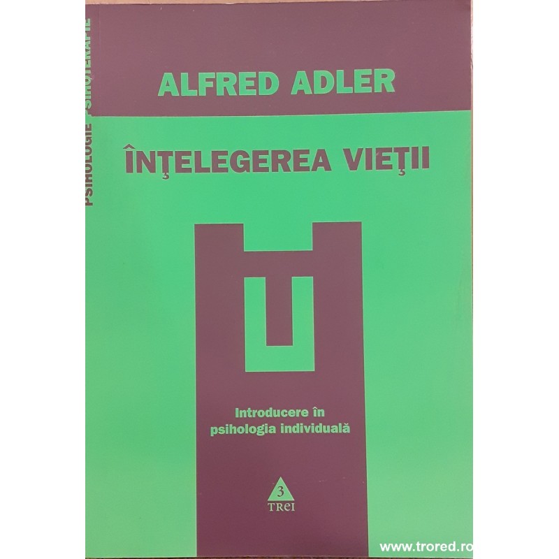 Intelegerea vietii Introducere in psihologia individuala