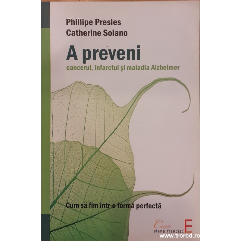 A preveni cancerul, infarctul si maladia Alzheimer