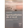 Spiritualitatea de zi cu zi Cum sa gasesti un sens dincolo de zarva cotidiana