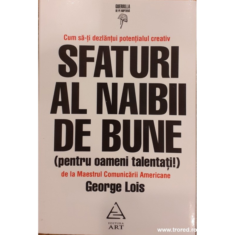 Sfaturi al naibii de bune (pentru oameni talentati!) Cum sa-ti dezlantui potentialul creativ