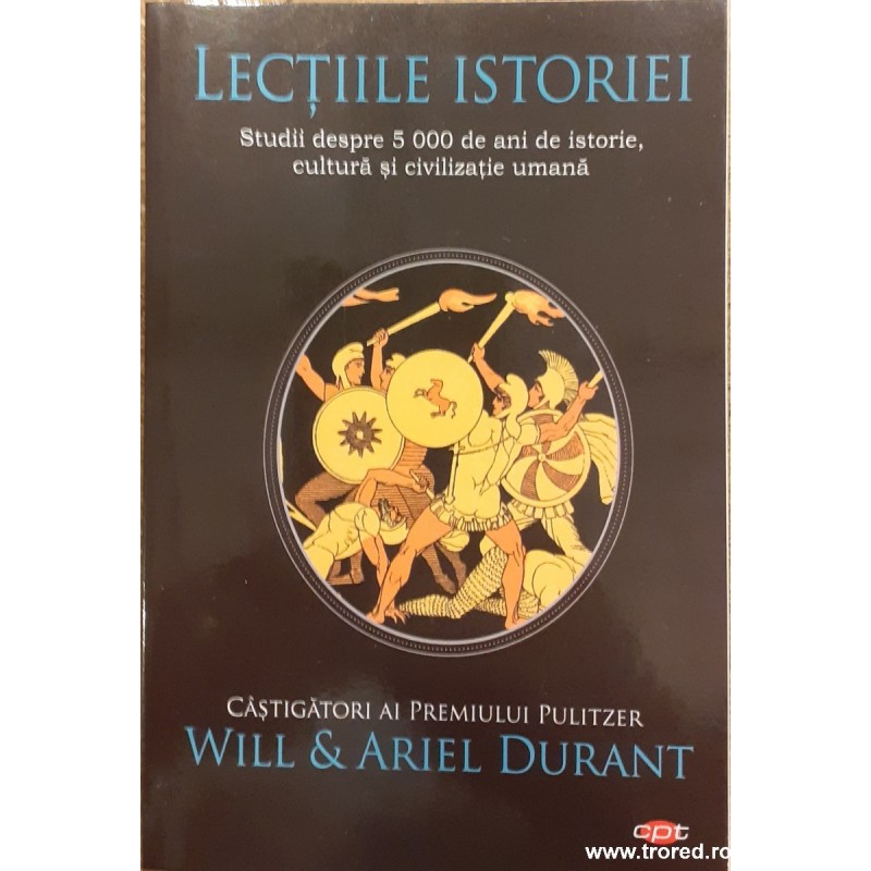 Lectiile istoriei Studii despre 5000 de ani de istorie, cultura si civilizatie umana