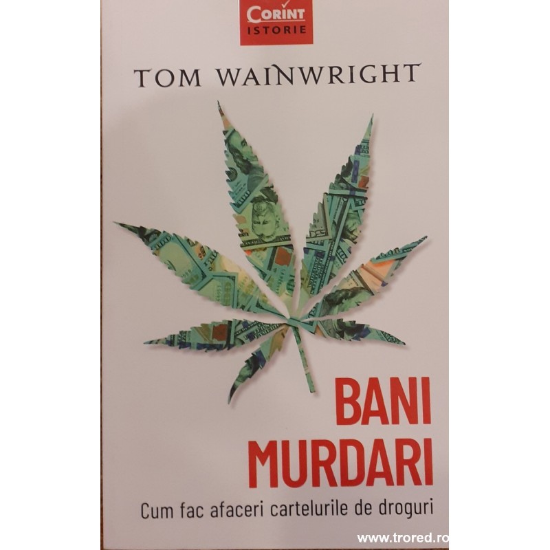 Bani murdari Cum fac afaceri cartelurile de droguri