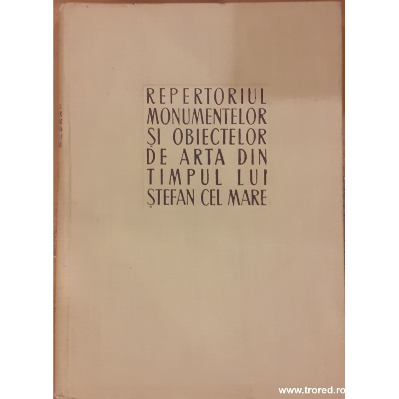 Repertoriul monumentelor si obiectelor de arta din timpul lui Stefan cel Mare