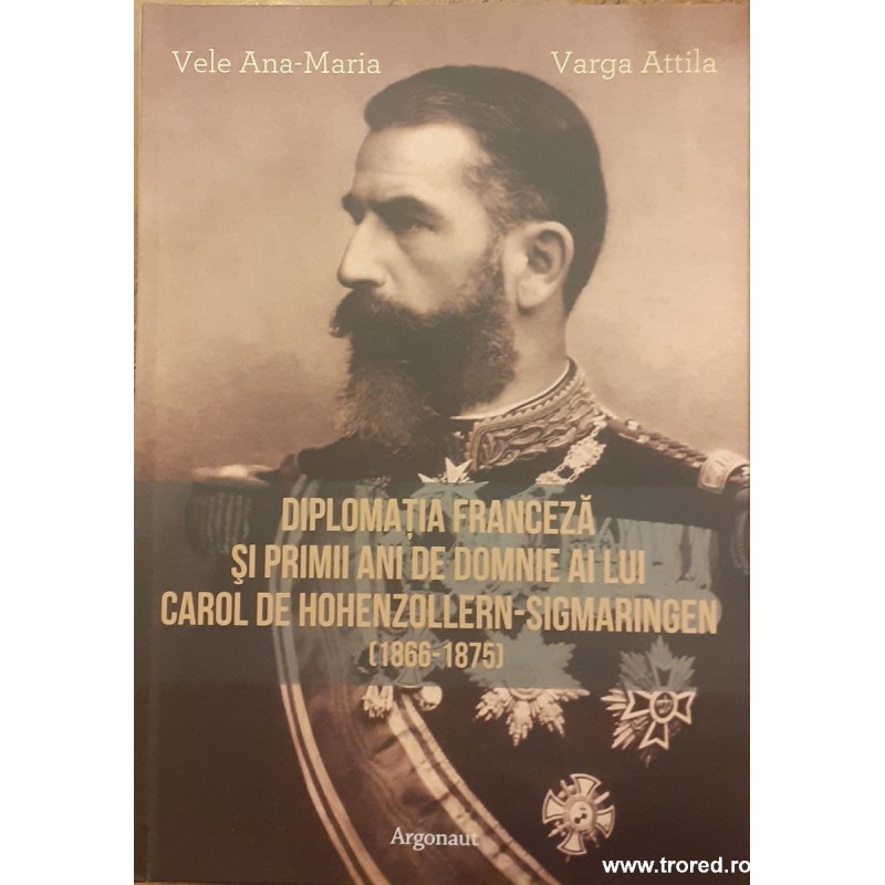 Diplomatia franceza si primii ani de domnie ai lui Carol de Hohenzollern Sigmaringen (1866-1875)