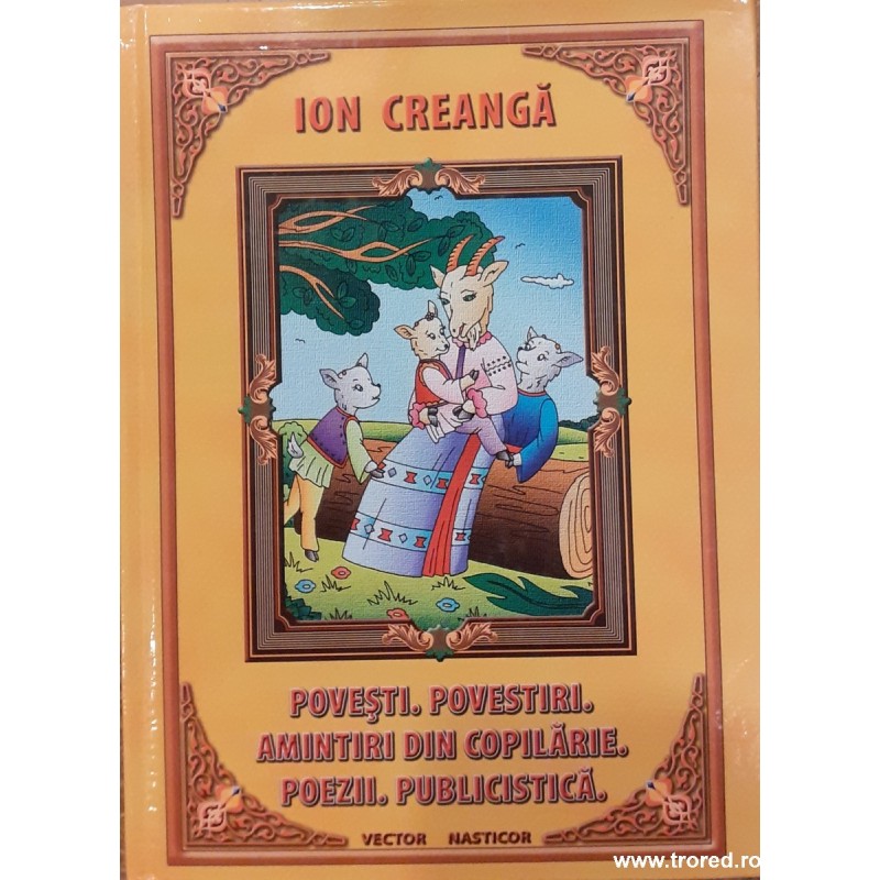 Povesti. Povestiri. Amintiri din copilarie. Poezii. Publicistica Povesti. Povestiri. Amintiri din copilarie. Poezii. Publicistica