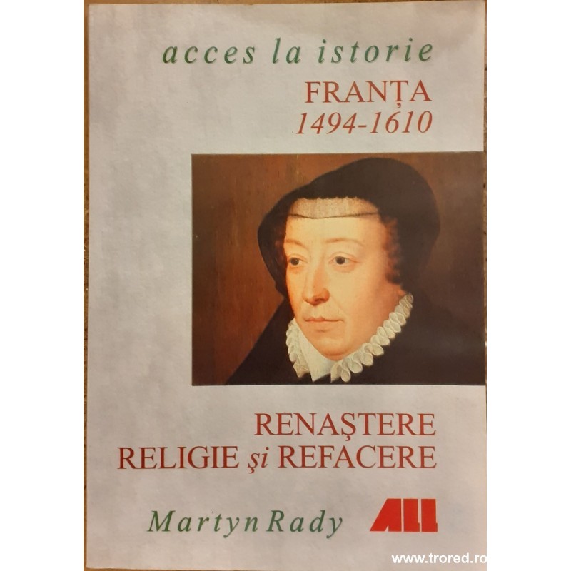 Franta 1494-1610 Renastere, religie si refacere Acces la istorie