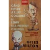 Cand Hitler a luta cocaina si Lenin si-a pierdut creierul Din culisele istoriei