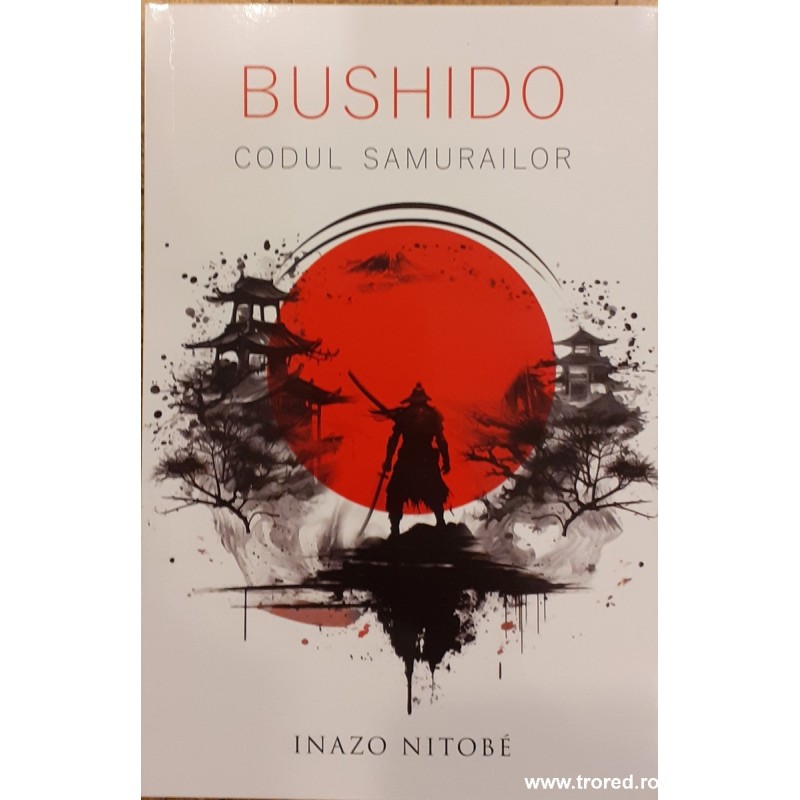 Bushido Codul samurailor Bushido Codul samurailor