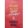 Oare sunt hipersensibil? Despre o putere subestimata