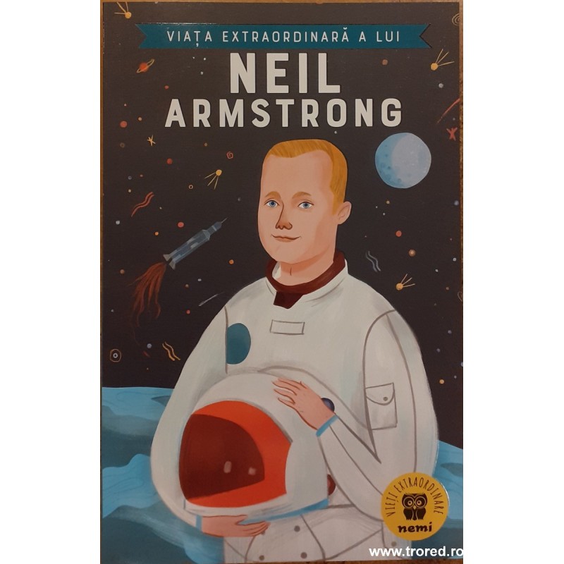 Viata extraordinara a lui Neil Armstrong