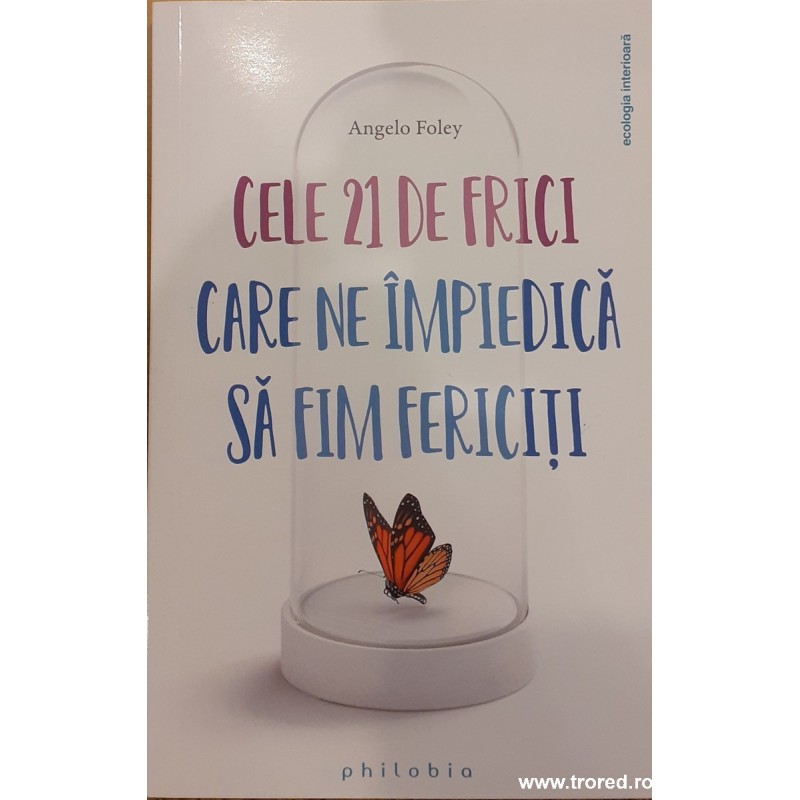 Cele 21 de frici care ne impiedica sa fim fericiti