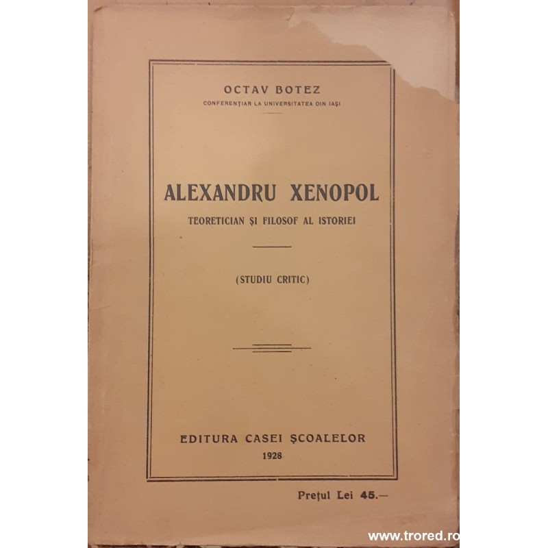 Alexandru Xenopol Teoretician si filosof al istoriei (Studiu critic)