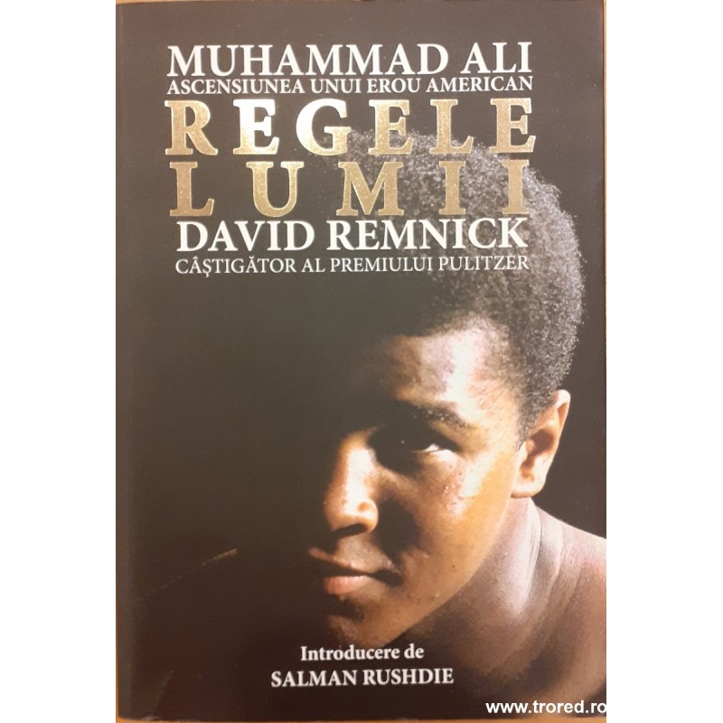 Regele lumii Muhammad Ali ascensiunea unui erou american