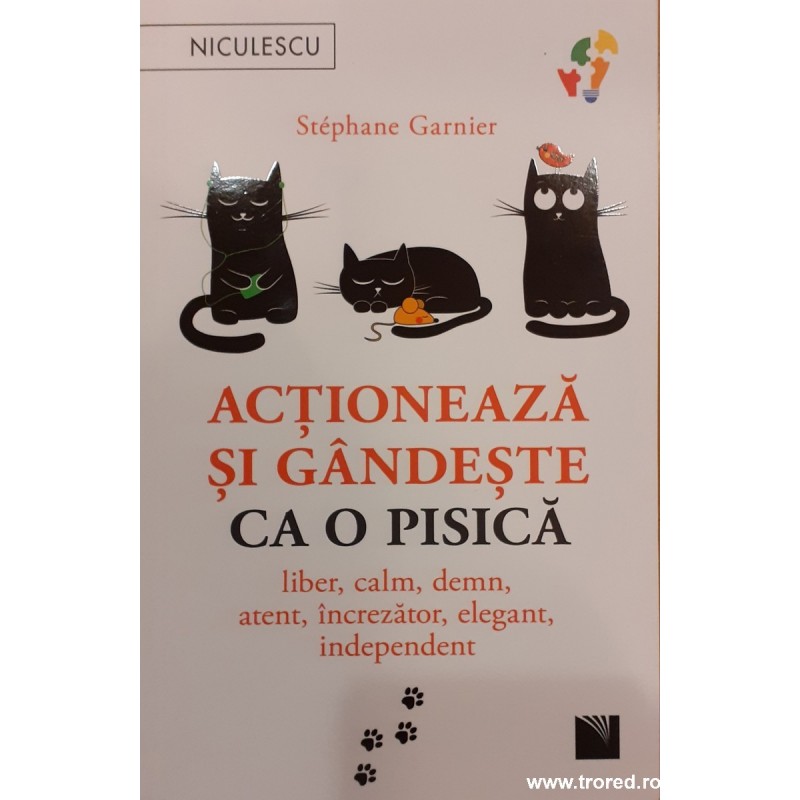 Actioneaza si gandeste ca o pisica