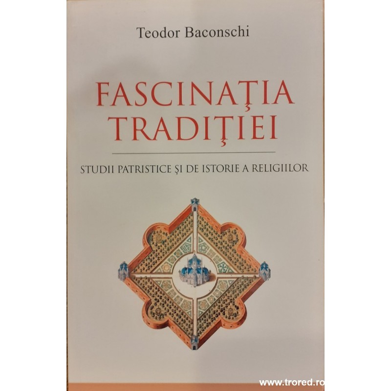 Fascinatia traditiei Studii patristice si de istorie a religiilor