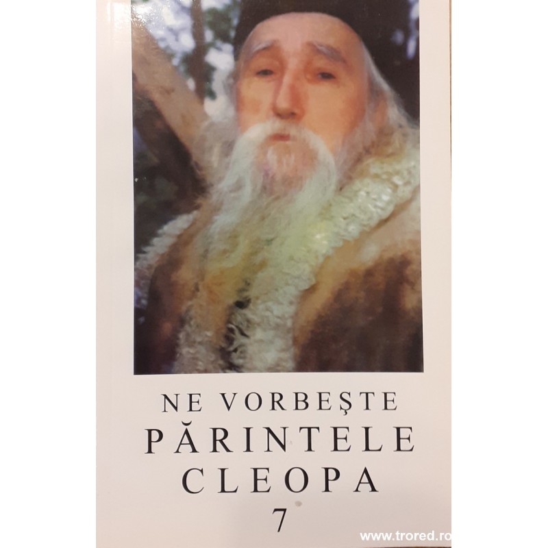 Ne vorbeste parintele Cleopa volumul 7