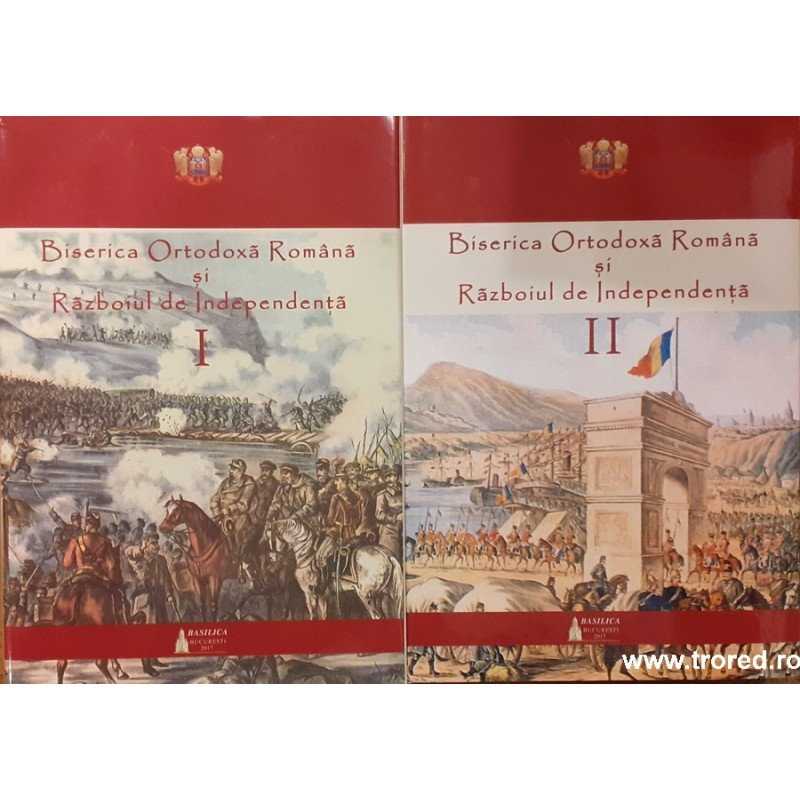Biserica Ortodoxa Romana si Razboiul de Independenta 2 volume