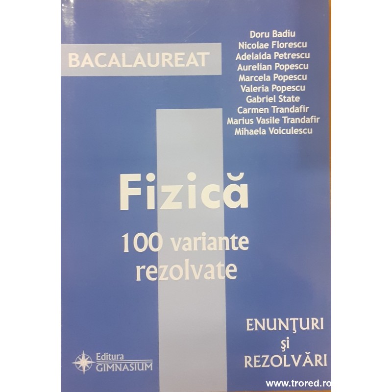 Fizica 100 variante rezolvate Ghid pentru bacalaureat