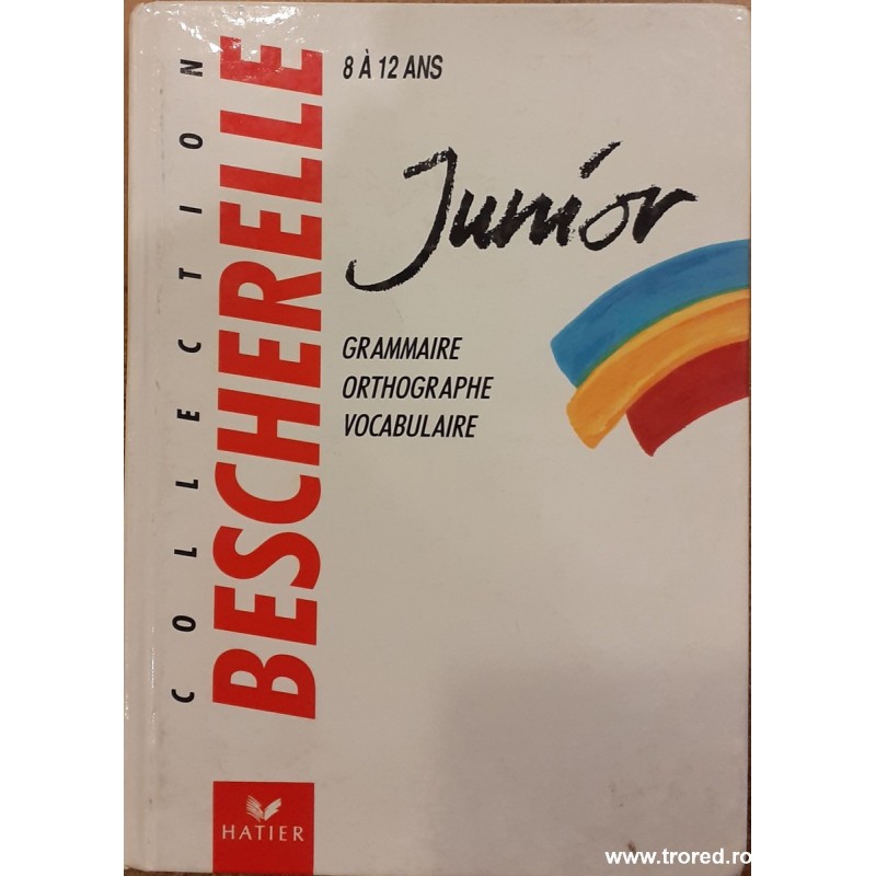 Grammaire Orthographe Vocabulaire / Collection Bescherelle