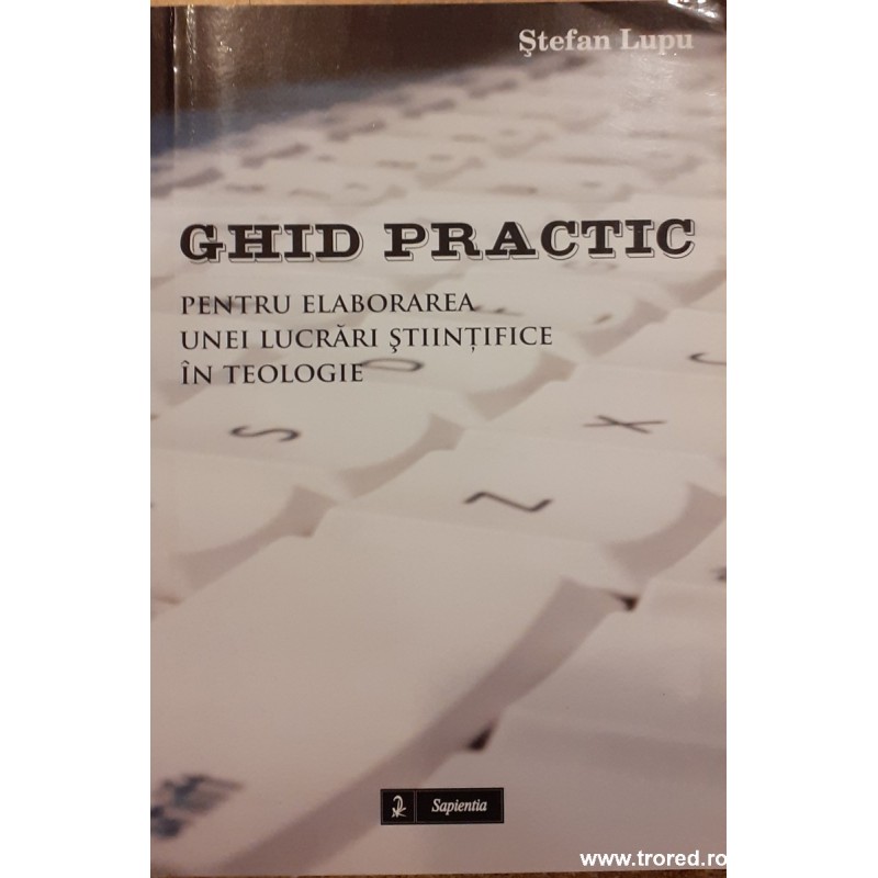 Ghid practic pentru elaborarea unei lucrari stiintifice in teologie