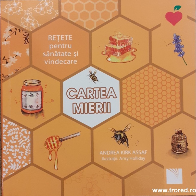 Cartea mierii Retete pentru sanatate si vindecare