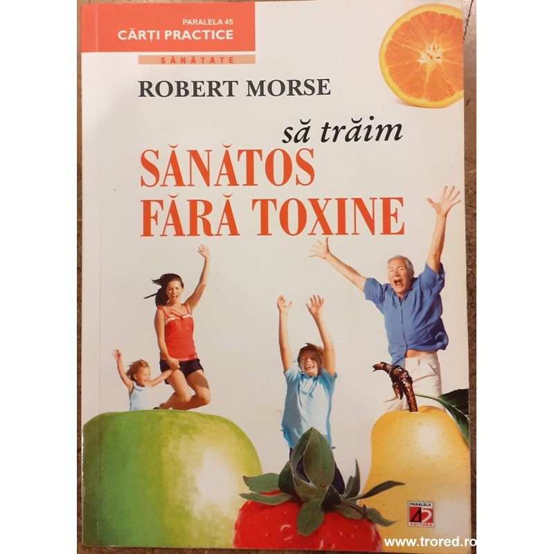 Sa traim sanatos fara toxine