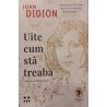 Uite cum sta treaba Joan Didion