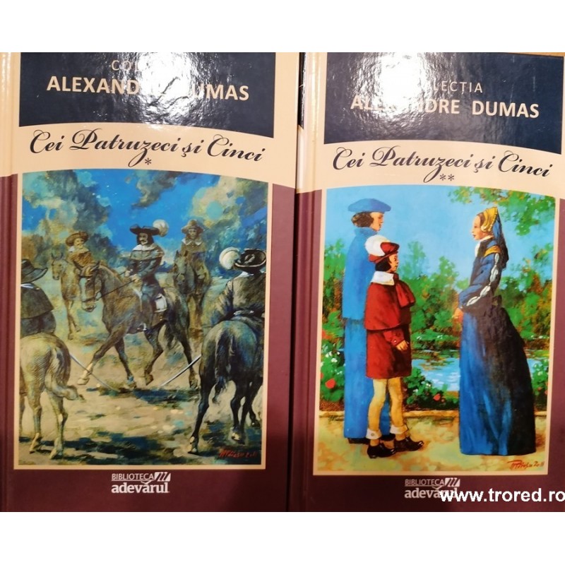 Cei patruzeci si cinci. Colectia Alexandre Dumas 10-11 Cei patruzeci si cinci. Colectia Alexandre Dumas 10-11