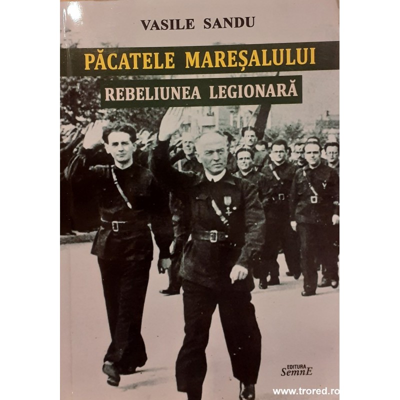 Pacatele Maresalului Rebeliunea legionara