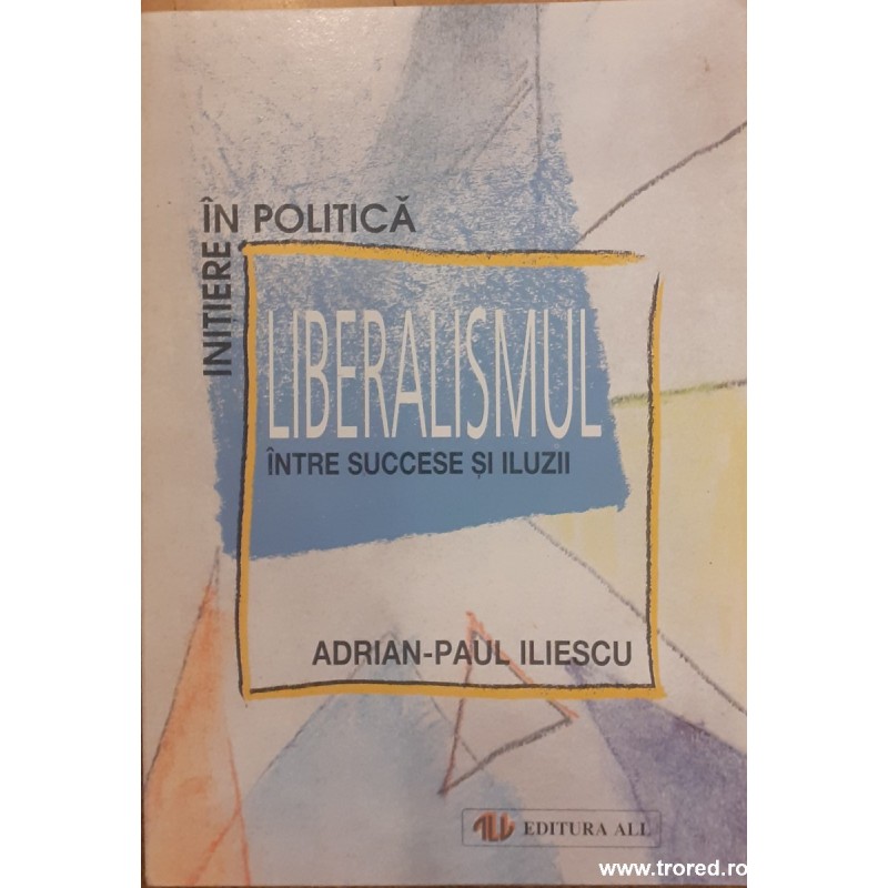 Liberalismul intre succese si iluzii