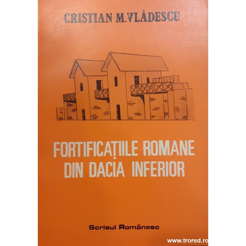 Fortificatiile romane din Dacia inferior