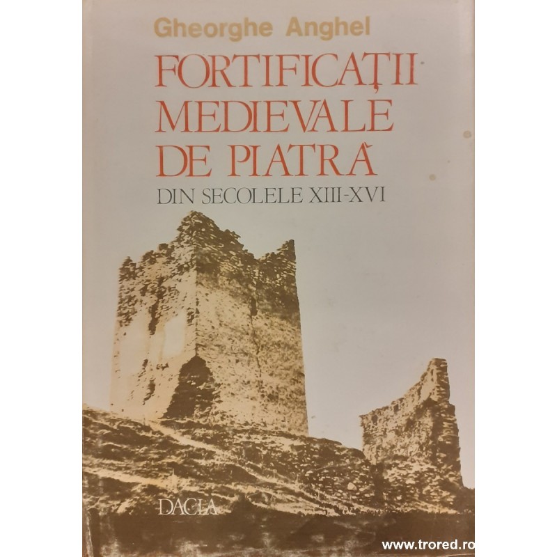 Fortificatii medievale de piatra din secolele XIII-XVI