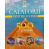 Calatorii pentru o viata 500 de locuri unice volumul 1