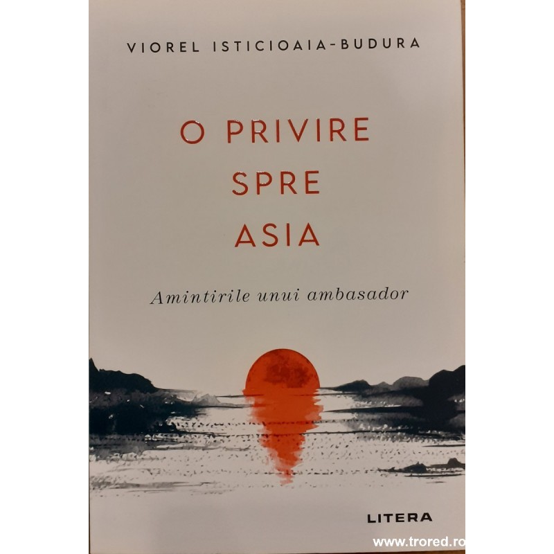 O privire spre Asia Amintirile unui ambasador