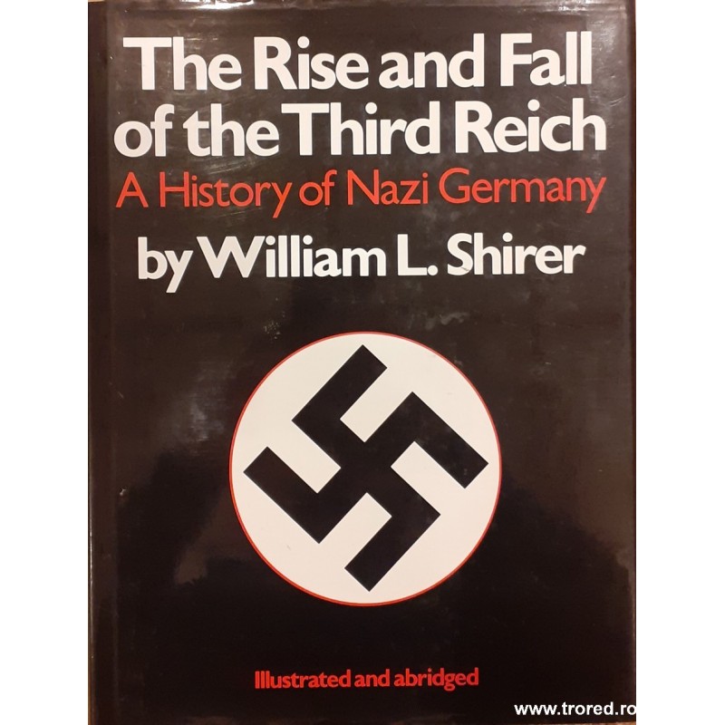 The Rise and Fall of the Third Reich A History of Nazi Germany